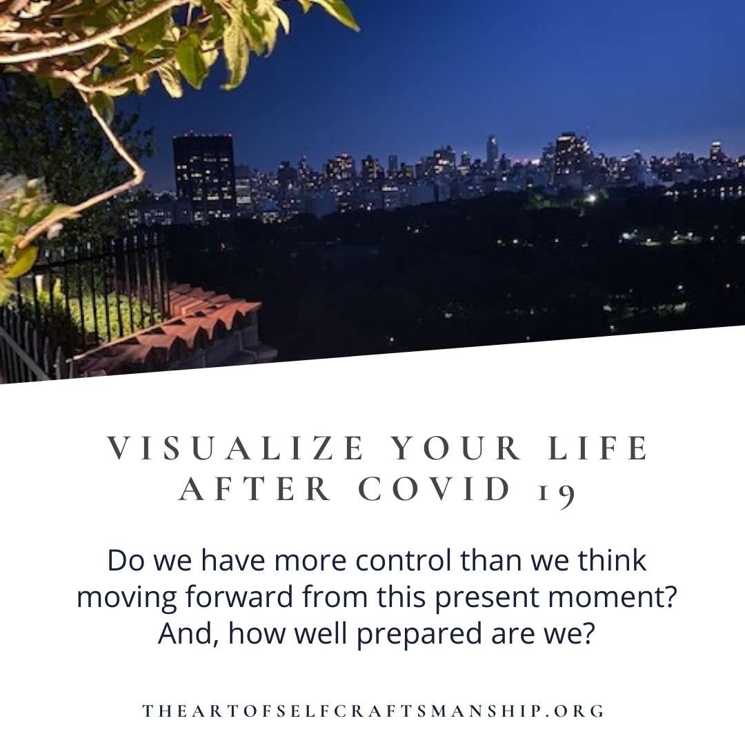 Visualize Your Life After Covid-19 | THEARTOFSELFCRAFTSMANSHIP.ORG